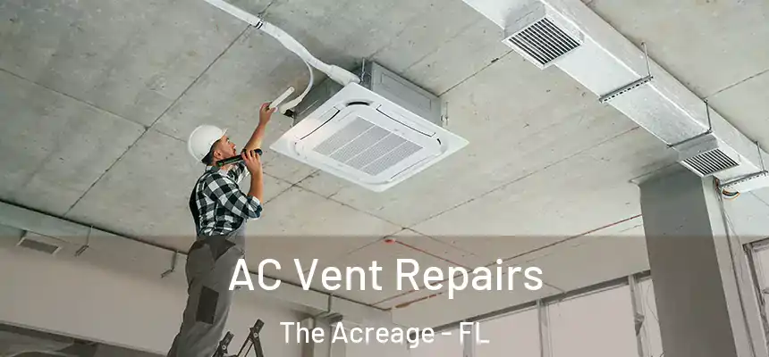  AC Vent Repairs The Acreage - FL