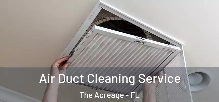  Air Duct Cleaning Service The Acreage - FL