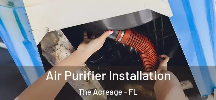  Air Purifier Installation The Acreage - FL