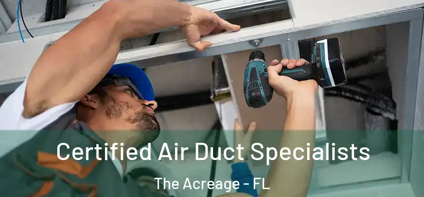  Certified Air Duct Specialists The Acreage - FL