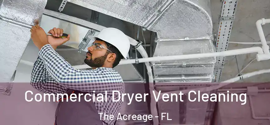  Commercial Dryer Vent Cleaning The Acreage - FL