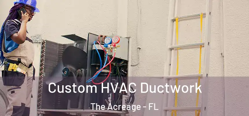 Custom HVAC Ductwork The Acreage - FL
