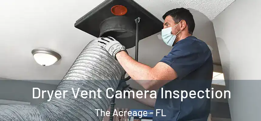 Dryer Vent Camera Inspection The Acreage - FL