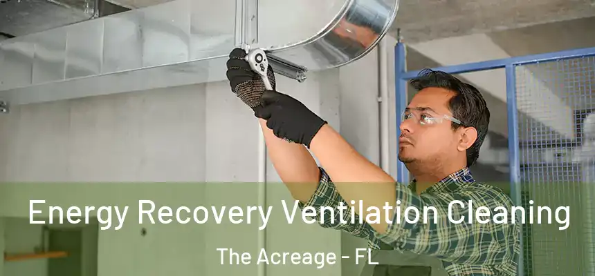 Energy Recovery Ventilation Cleaning The Acreage - FL