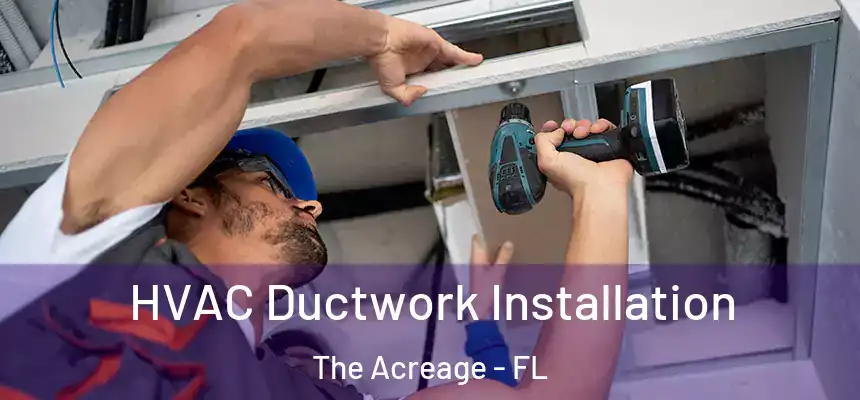  HVAC Ductwork Installation The Acreage - FL