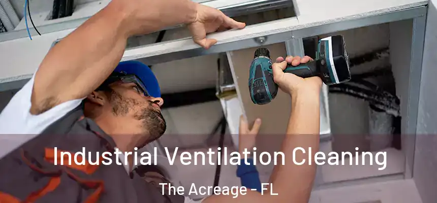  Industrial Ventilation Cleaning The Acreage - FL