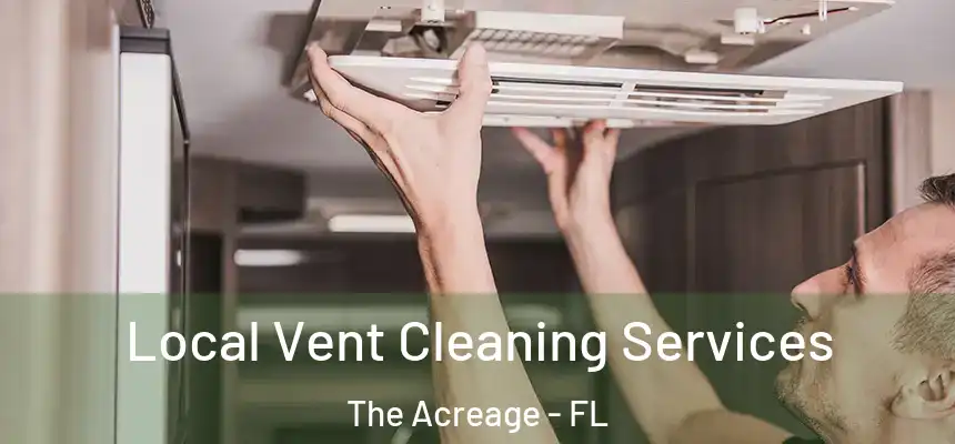 Local Vent Cleaning Services The Acreage - FL
