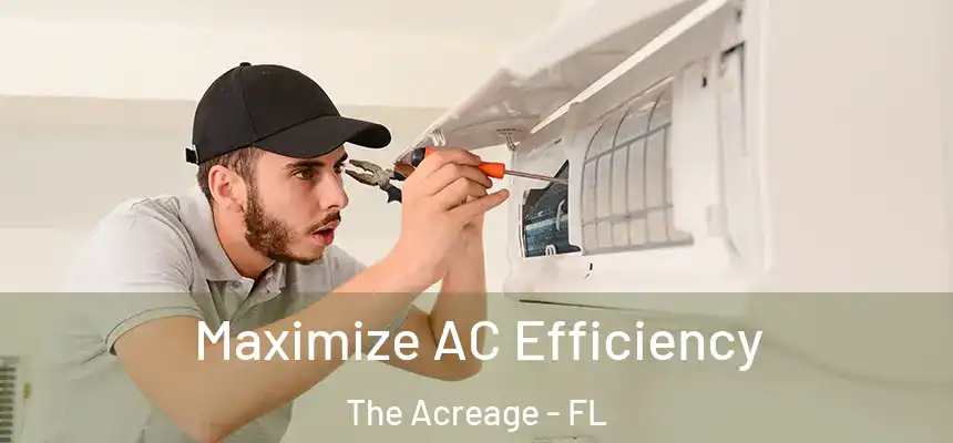 Maximize AC Efficiency The Acreage - FL
