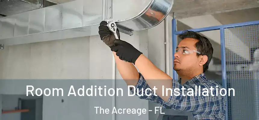 Room Addition Duct Installation The Acreage - FL