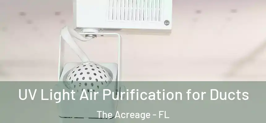 UV Light Air Purification for Ducts The Acreage - FL